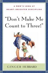Cover Art for 9780972304641, Don't Make Me Count to Three by Ginger Hubbard