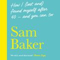 Cover Art for 9781529329780, The Shift: How I (lost and) found myself after 40 – and you can too by Sam Baker