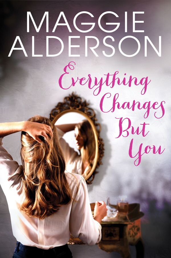 Cover Art for 9781921518140, Everything Changes But You by Maggie Alderson