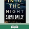 Cover Art for 9780369311160, Into the Night (16pt Large Print Edition) by Sarah Bailey