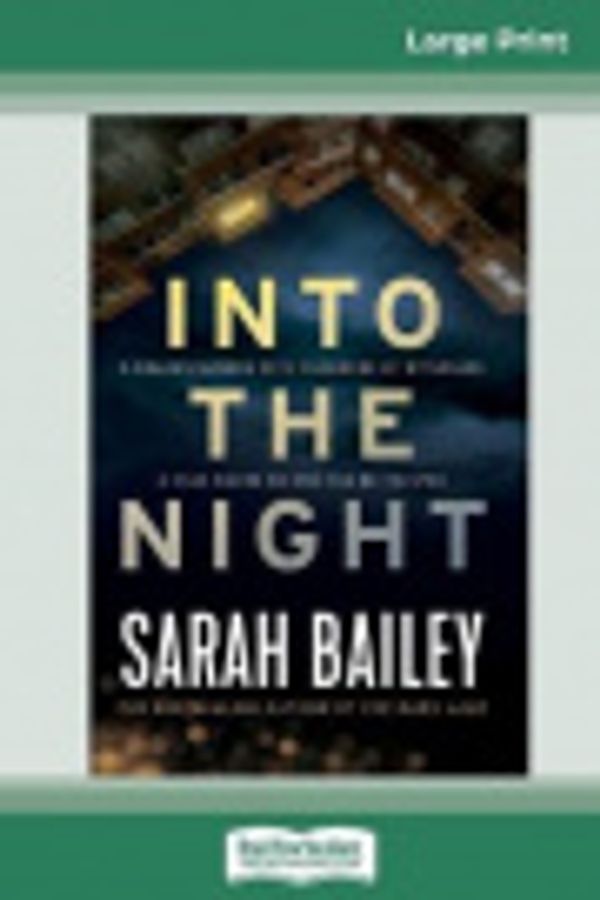 Cover Art for 9780369311160, Into the Night (16pt Large Print Edition) by Sarah Bailey