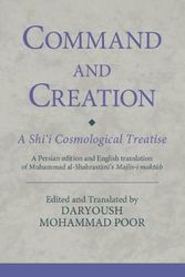 Cover Art for 9780755602964, Command and Creation: A Shi‘i Cosmological Treatise: A Persian edition and English translation of Muhammad al-Shahrastani’s Majlis-i maktub by Dr. Daryoush Mohammad Poor