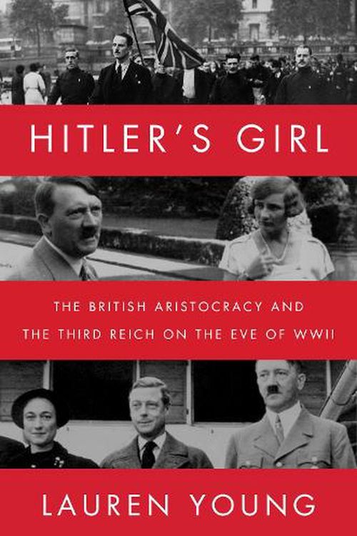 Cover Art for 9780062936738, Hitler’s Girl: The British Aristocracy and the Third Reich on the Eve of WWII by Lauren Young