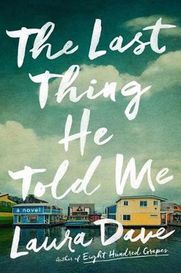 Cover Art for 9781501171345, The Last Thing He Told Me: A Novel by Laura Dave