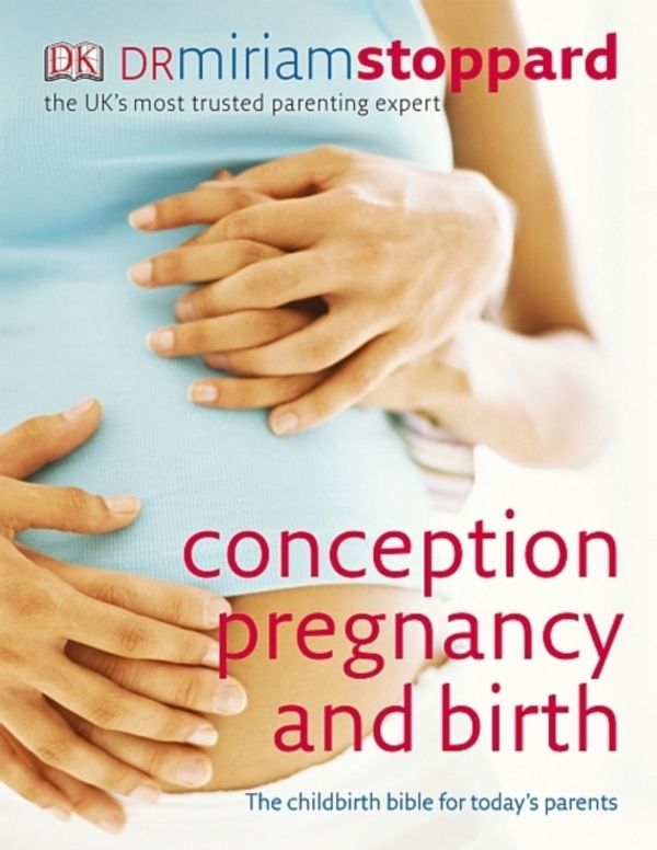 Cover Art for 9781405329729, Conception, Pregnancy and Birth by Miriam Stoppard