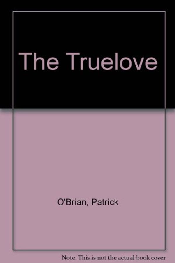 Cover Art for B0022WUQ8A, The Truelove by O'Brian, Patrick