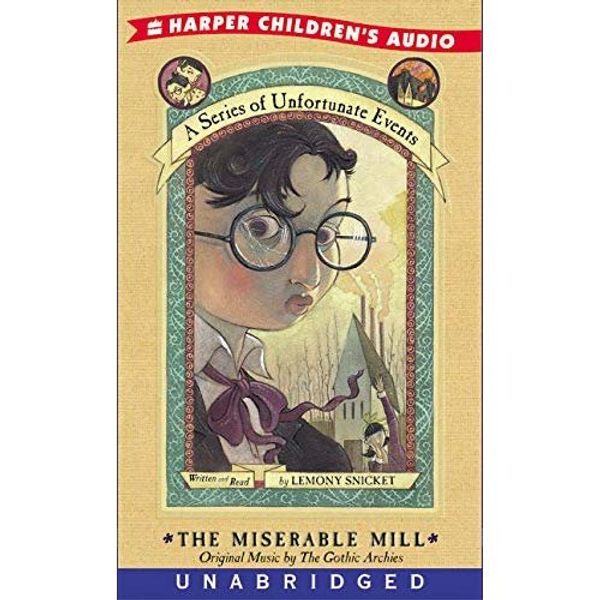 Cover Art for 9780694525430, A Series of Unfortunate Events #4: The Miserable Mill by Lemony Snicket