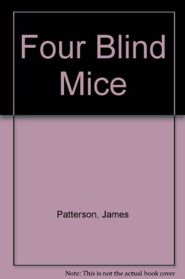 Cover Art for 9780753117163, Four Blind Mice by James Patterson