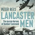 Cover Art for 9781743433980, Lancaster Men by Peter Rees