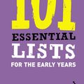 Cover Art for 9780826488633, 101 Essential Lists for the Early Years by Penny Tassoni