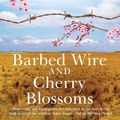 Cover Art for 9781925184860, Barbed Wire and Cherry Blossoms by Anita Heiss