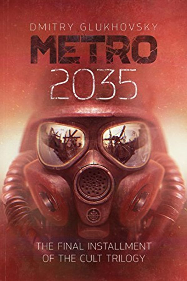 Cover Art for B01MQFJGCR, METRO 2035. English language edition.: The finale of the Metro 2033 trilogy. (METRO by Dmitry Glukhovsky Book 3) by Dmitry Glukhovsky