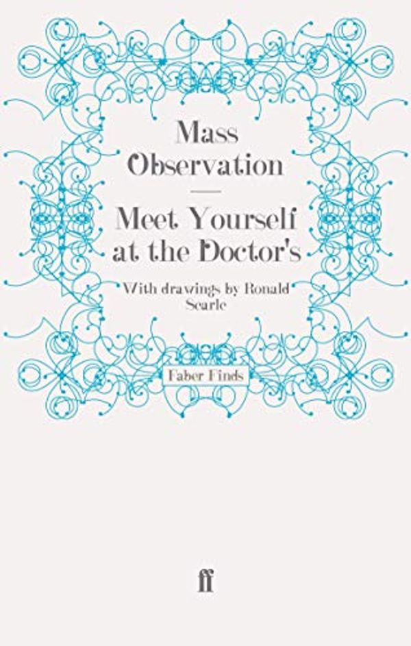 Cover Art for 9780571251070, Meet Yourself at the Doctor's by Mass Observation