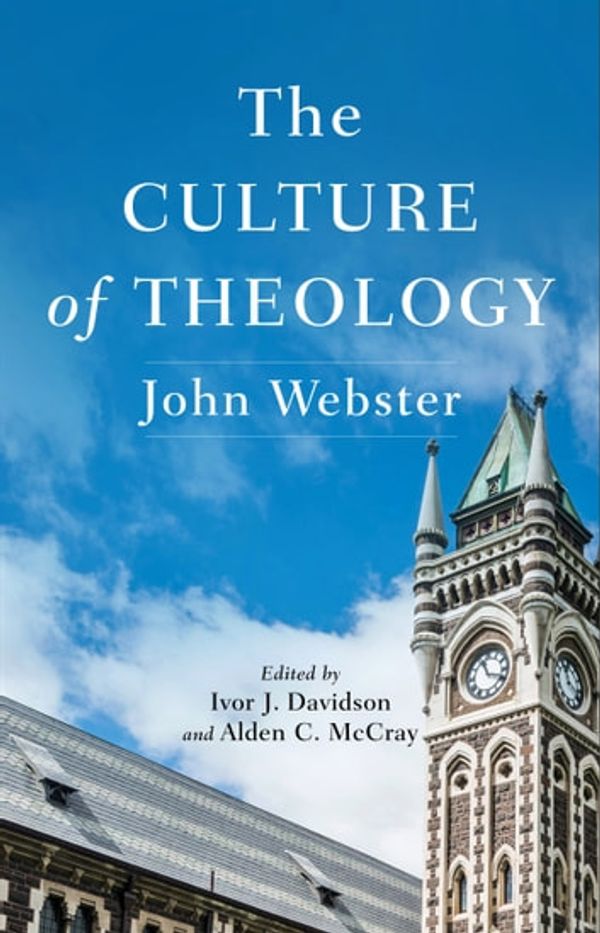 Cover Art for 9781493419906, The Culture of Theology by John Webster