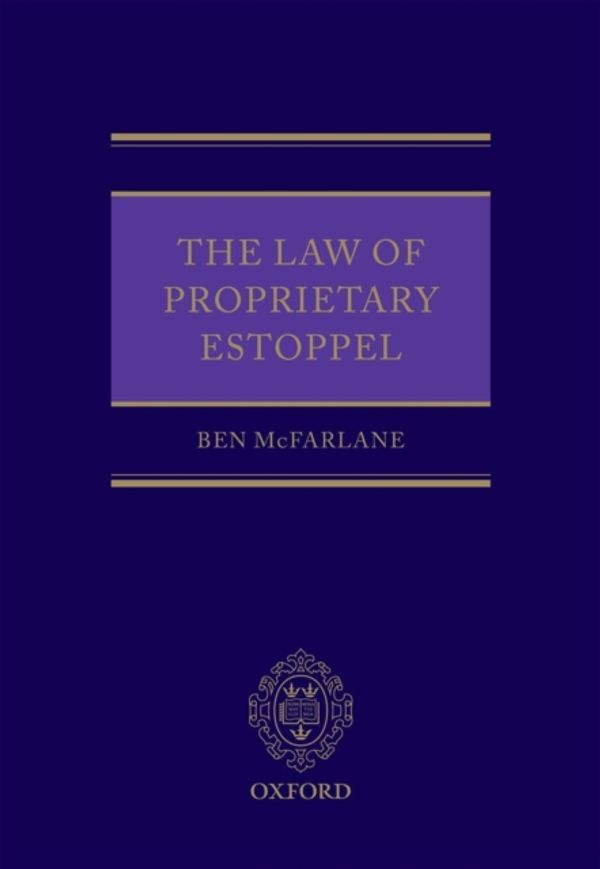 Cover Art for 9780199699582, The Law of Proprietary Estoppel by Ben McFarlane