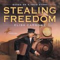 Cover Art for 9780307560193, Stealing Freedom by Elisa Carbone