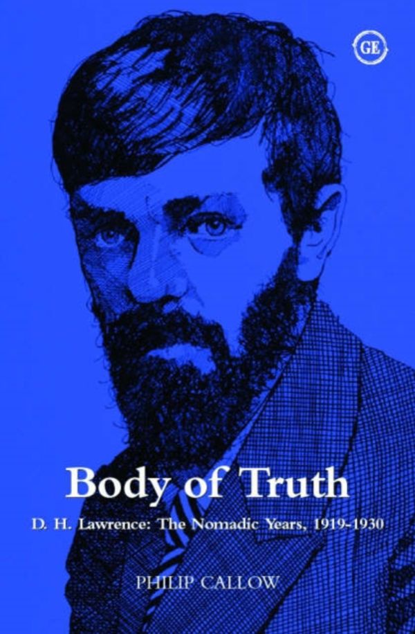 Cover Art for 9781871551822, Body of Truth: D.H. Lawrence - The Nomadic Years 1919-1930 (Student Guides) by Philip Callow
