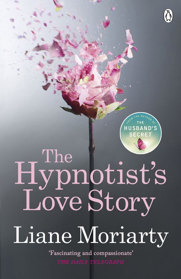 Cover Art for 9780718197872, The Hypnotist's Love Story by Liane Moriarty