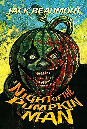 Cover Art for B015IGKFJ6, Night of The Pumpkin Man by Jack Beaumont