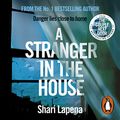 Cover Art for B072LKN9MR, A Stranger in the House by Shari Lapena
