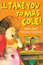Cover Art for 9780862644079, I'll Take You To Mrs Cole! by Nigel Gray, Michael Foreman
