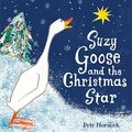 Cover Art for 9780763644871, Suzy Goose and the Christmas Star by Petr Horacek