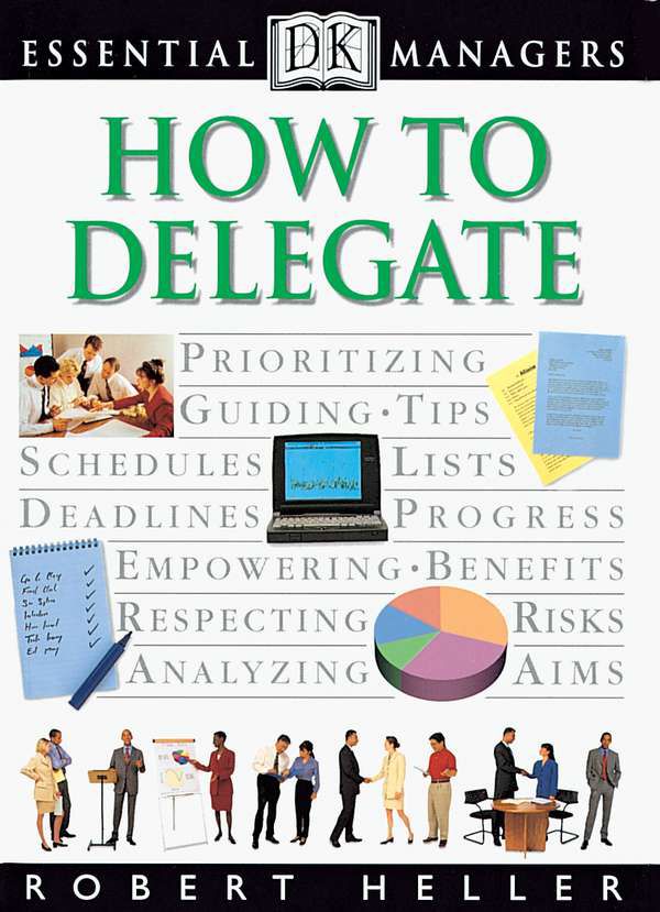 Cover Art for 9780756662486, DK Essential Managers: How to Delegate by Robert Heller