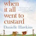 Cover Art for B07K39TQN4, When It All Went to Custard by Danielle Hawkins