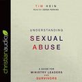 Cover Art for 9781545902387, Understanding Sexual Abuse: A Guide for Ministry Leaders and Survivors by Tim Hein