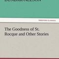 Cover Art for 9783842438446, The Goodness of St. Rocque and Other Stories by Alice Moore Dunbar-Nelson
