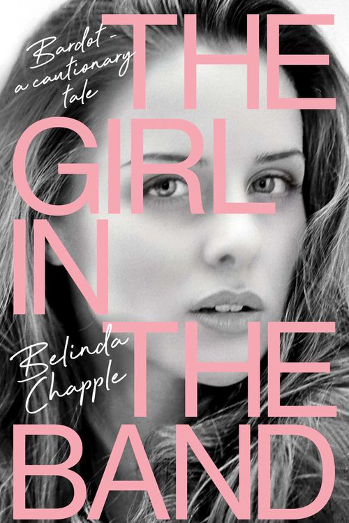 Cover Art for 9781761420726, The Girl in the Band by Belinda Chapple
