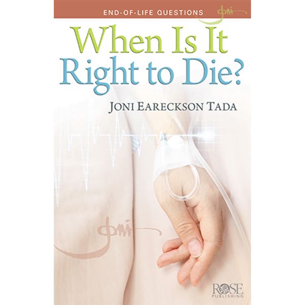 Cover Art for 9781596365179, When Is It Right to Die? pamphlet by Joni Eareckson Tada by Joni Eareckson Tada