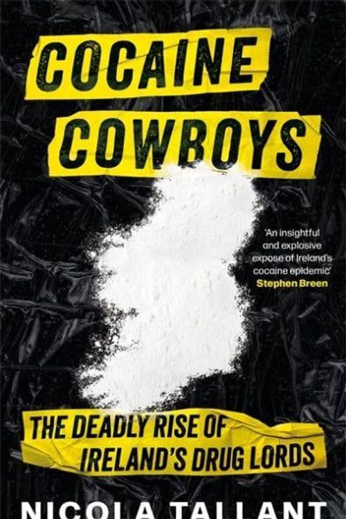 Cover Art for 9781804185995, Cocaine Cowboys: The Deadly Rise of Ireland's Drug Lords by Nicola Tallant