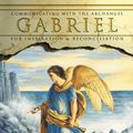 Cover Art for 9780738716404, Gabriel: Communicating with the Archangel for Inspiration & Reconciliation by Richard Webster