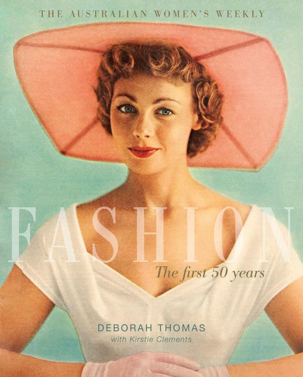 Cover Art for 9780642278470, The Australian Women's Weekly Fashion by Deborah Thomas