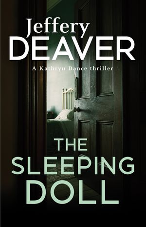 Cover Art for 9781473630307, The Sleeping Doll: Kathryn Dance Book 1 by Jeffery Deaver