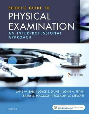 Cover Art for 9780323481953, Seidel's Guide to Physical Examination: An Interprofessional Approach, 9e (Mosby's Guide to Physical Examination) by Ball RN DrPH CPNP, Jane W., Dains FNAP FAANP, Joyce DrPH-E., JD, RN, Flynn MD MEd, John A., MBA, Solomon MD MPH, Barry S., Stewart MD MBA, Rosalyn W., MS