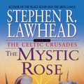 Cover Art for 9780310217848, The Mystic Rose by Stephen Lawhead