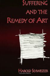 Cover Art for 9780791432648, Suffering and the Remedy of Art by Harold Schweizer