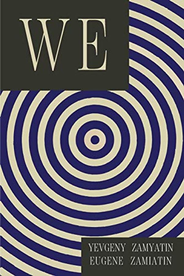 Cover Art for 9781684224388, WE by Yevgeny Zamyatin, Eugene Zamiatin, Gregory Zilboorg