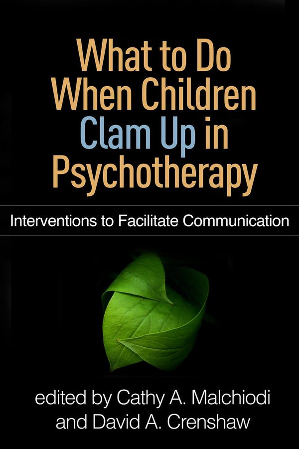 Cover Art for 9781462530427, What to Do When Children Clam Up in PsychotherapyInterventions to Facilitate Communication by Cathy and Crenshaw Malchiodi