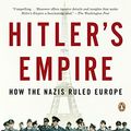 Cover Art for B06XQZV2RJ, Hitler's Empire: How the Nazis Ruled Europe by Mark Mazower