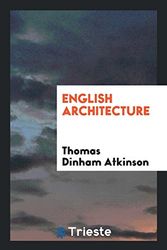 Cover Art for 9780649574032, English Architecture by Thomas Dinham Atkinson