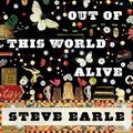 Cover Art for 0046442820967, I'll Never Get Out of This World Alive by Steve Earle