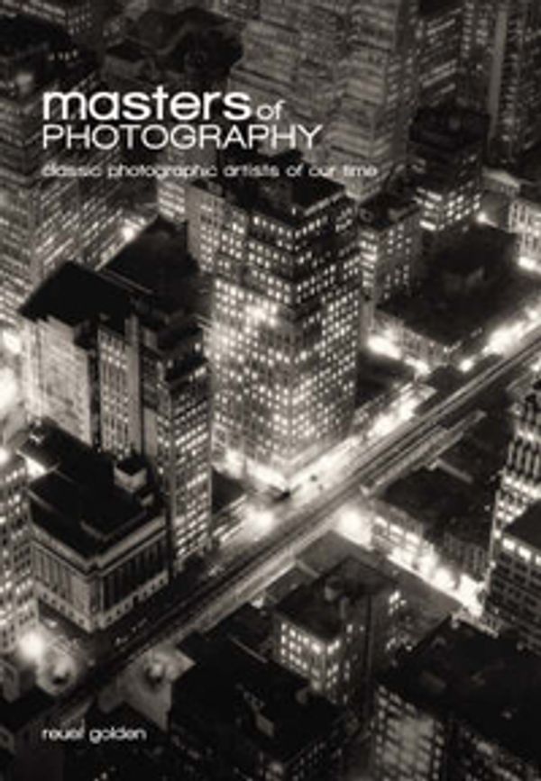 Cover Art for 9781844420049, Masters of Photography by Reuel Golden