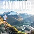 Cover Art for 9781944515737, Sky Runner: Finding Strength, Happiness and Balance in Your Running by Emelie Forsberg