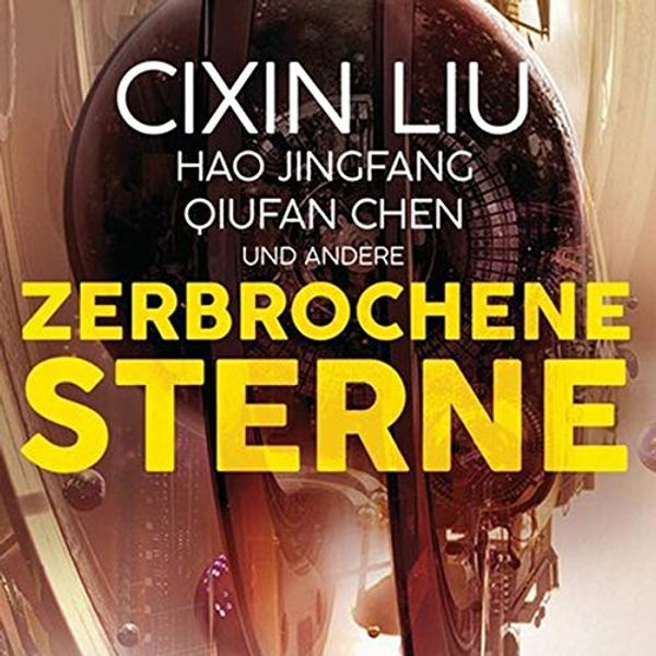 Cover Art for 9783948343200, Zerbrochene Sterne: ErzÃ¤hlungen - Mit einer bislang unverÃ¶ffentlichten Story von Cixin Liu by Cixin Liu