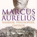 Cover Art for 9781844135271, Marcus Aurelius: Warrior, Philosopher, Emperor by Frank McLynn
