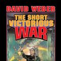 Cover Art for 9781618243188, The Short Victorious War by David Weber