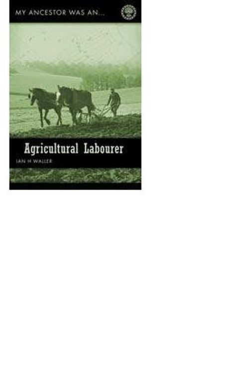 Cover Art for 9781903462980, My Ancestor Was an Agricultural Labourer (My Ancestor Was...S.) by Ian Waller